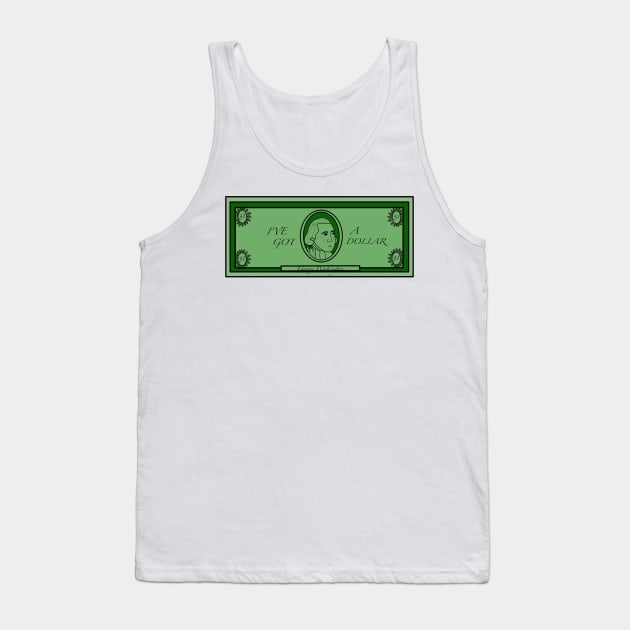 I’ve  Got a Dollar Tank Top by MoreThanADrop